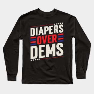 Diapers Over Dems. V3 Long Sleeve T-Shirt